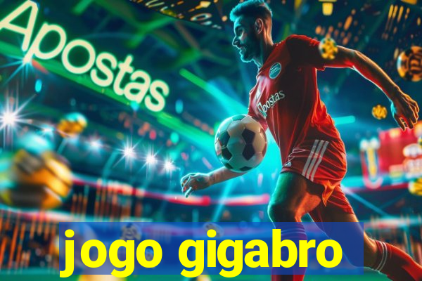 jogo gigabro